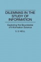 Dilemmas in the Study of Information: Exploring the Boundaries of Information Science - Mary Neill