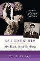 As I Knew Him: My Dad, Rod Serling - Anne Serling