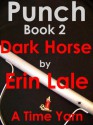 Dark Horse (Punch) - Erin Lale