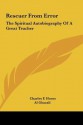 Rescuer From Error: The Spiritual Autobiography Of A Great Teacher - Abu Hamid al-Ghazali, Charles F. Horne