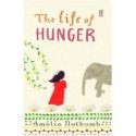 The Life of Hunger - Amélie Nothomb