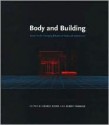 Body and Building: Essays on the Changing Relation of Body and Architecture - George Dodds, Robert Tavernor