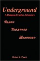 Underground (A Dungeon Crawler Adventure, #1) - Brian S. Pratt