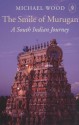 The Smile of Murugan: A South Indian Journey - Michael Wood