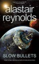 Slow Bullets - Alastair Reynolds