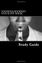 Voodoo, Hoodoo and Slave Magic: A Study Guide: Interviews with Slave Practitioners - American Slaves, Mountain Waters Pty Ltd, Stephen Ashley, Federal Writers Project