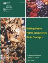 Raising Native Plants in Nurseries: Basic Concepts - R. Kasten Dumroese, Thomas D. Landis, Tara Luna, U.S. Department of Agriculture, Forest Service