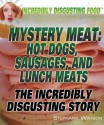 Mystery Meat: Hot Dogs, Sausages, and Lunch Meats - Stephanie Watson