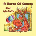 A Horse Of Course - Shari Lyle-Soffe, Eugene Ruble