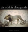 National Geographic: The Wildlife Photographs - John G. Mitchell