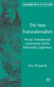 The New Transnationalism: Private Transnational Governance and its Democratic Legitimacy - Klaus Dingwerth