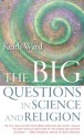 The Big Questions in Science and Religion - Keith Ward, Harry L. Poe