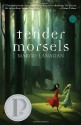 Tender Morsels - Margo Lanagan