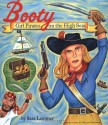 Booty: Girl Pirates on the High Seas - Sara Lorimer, Susan Synarski