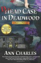 Dead Case in Deadwood - Ann Charles, C. S. Kunkle