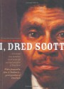 I, Dred Scott: A Fictional Slave Narrative Based on the Life and Legal Precedent of Dred Scott - Shelia P. Moses, Bonnie Christensen