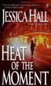 Heat of the Moment - Jessica Hall