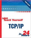 Sams Teach Yourself TCP/IP in 24 Hours - Joe Casad