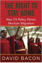 The Right to Stay Home: Ending Forced Migration and the Criminalization of Immigrants - David Bacon