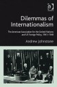 Dilemmas of Internationalism: The American Association for the United Nations and U.S. Foreign Policy, 1941-1948 - Andrew Johnstone