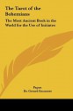 The Tarot of the Bohemians: The Most Ancient Book in the World for the Use of Initiates - Papus, Gerard Encausse