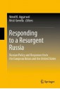 Responding to a Resurgent Russia: Russian Policy and Responses from the European Union and the United States - Vinod K. Aggarwal, Kristi Govella