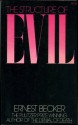 The Structure of Evil: An Essay on the Unification of the Science of Man - Ernest Becker