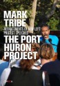 Mark Tribe: The Port Huron Project - Rebecca Schneider, Mark Tribe