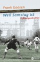 Weil Samstag Ist: Fußballgeschichten - Frank Goosen