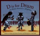 D Is for Drum: A Native American Alphabet - Debbie Shoulders, Irving Toddy