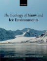 The Ecology of Snow and Ice Environments - Johanna Laybourn-Parry, Andy Hodson, Martyn Tranter