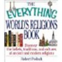 The Everything World's Religions Book: Discover the Beliefs, Traditions, and Cultures of Ancient and Modern Religions by Pollock, Robert [Adams Media, 2002] (Paperback) [Paperback] - Pollock