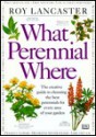 What Perennial Where - Roy Lancaster