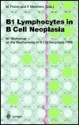 B1 Lymphocytes in B Cell Neoplasia: 16th Workshop on the Mechanisms of B Cell Neoplasia, 1999 - Michael Potter, F. Melchers