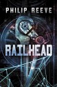 Railhead - Philip Reeve