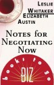 Notes for Negotiating Now: Biz Books to Go - Leslie Whitaker, Elizabeth Austin