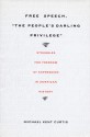 Free Speech, The People s Darling Privilege: Struggles for Freedom of Expression in American History - Michael Kent Curtis