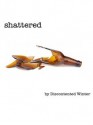 Shattered - DiscontentedWinter