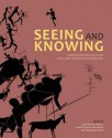 Seeing And Knowing: Rock Art With And Without Ethnography - Benjamin Smith, Geoffrey Blundell, Christopher Chippindale