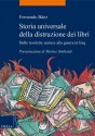 Storia universale della distruzione dei libri: Dalle tavolette sumere alla guerra in Iraq (La storia. Temi) (Italian Edition) - Fernando Báez, Paolo Galloni, Marco Palma