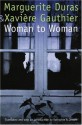 Woman to Woman (European Women Writers) - Marguerite Duras, Xavière Gauthier, Katharine A. Jensen, Marion Faber