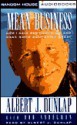 Mean Business: How I Save Bad Companies and Make Good Companies Great - Albert J. Dunlap, Bob Andelman