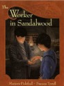 The Worker in Sandalwood: Marjorie Pickthall; Illustrated by Frances Tyrrell - Marjorie L.C. Pickthall, Frances Tyrrell