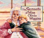 The Sunsets of Miss Olivia Wiggins - Lester L. Laminack, Constance R. Bergum