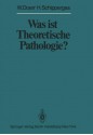 Was Ist Theoretische Pathologie? - W. Doerr, H. Schipperges