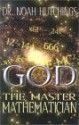 God the Master Mathematician - Noah W. Hutchings