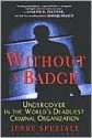 Without A Badge: Undercover in the World's Deadliest Criminal Organization - Jerry Speziale