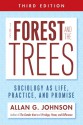 The Forest and the Trees: Sociology as Life, Practice, and Promise - Allan Johnson