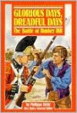 Glorious Days, Dreadful Days: The Battle of Bunker Hill - Philippa Kirby, John Edens