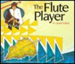 The Flute Player: An Apache Folktale - Michael Lacapa